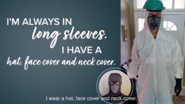 Video thumbnail of a person in protective clothing with long sleeves, with the text 'I'm always in long sleeves. I have a hat, face cover and neck cover. On the bottom there is a circular image of a man with text stating 'I wear a hat, face cover and neck cover.'